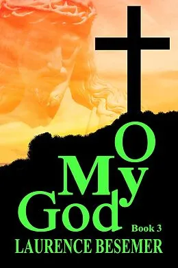 E-Book (epub) O My God (Book 3) von Laurence Besemer