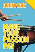 E-Book (epub) Drummers - Make You Passion Pay (Make Your Passion Pay, #1) von Conor McCabe, Laurence Besemer