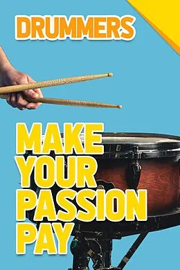 E-Book (epub) Drummers - Make You Passion Pay (Make Your Passion Pay, #1) von Conor McCabe, Laurence Besemer