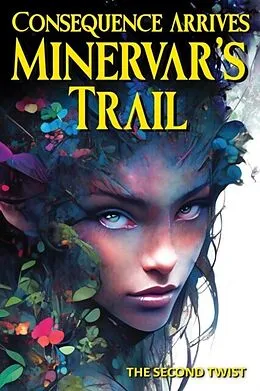 E-Book (epub) Consequence Arrives - Minervar's Trail - The Second Twist von Paul Glazier
