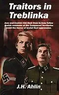 E-Book (epub) Traitors in Treblinka von J. H. Ahlin