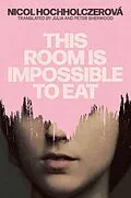 E-Book (epub) This Room Is Impossible to Eat von Nicol Hochholczerová