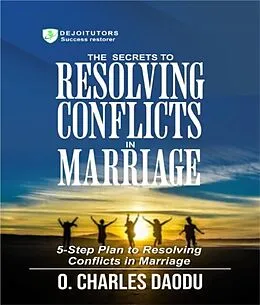 E-Book (epub) The Secrets To Resolving Conflicts In Marriage von O. Charles Daodu