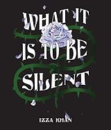 eBook (epub) What it is to be Silent de Izza Khan