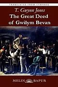 E-Book (epub) The Great Deed of Gwilym Bevan (eBook) (English Translation) von T. Gwynn Jones