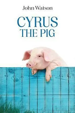 E-Book (epub) CYRUS THE PIG von John Watson