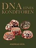 E-Book (epub) DNA eines Konditoren von Andreas Hein
