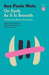 Kartonierter Einband On Earth As It Is Beneath von Maia Ana Paula