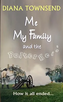 E-Book (epub) How It All Ended (Me, My Family and the Poltergeist, #3) von Diana Townsend