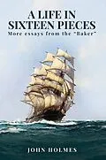 E-Book (epub) A life in Sixteen Pieces (More essays from the "Baker") von John Holmes