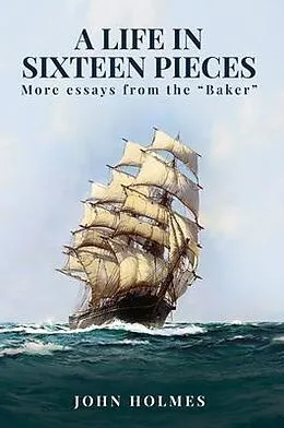 E-Book (epub) A life in Sixteen Pieces (More essays from the "Baker") von John Holmes