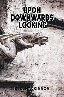 E-Book (epub) UPON DOWNWARDS LOOKING von B. L. Mackinnon