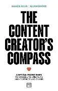 Kartonierter Einband The Content Creator's Compass von Hamza Ayub, Alisha de Munk