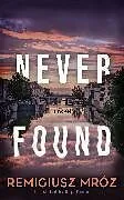Kartonierter Einband Never Found von Remigiusz Mróz, Kaja Gucio
