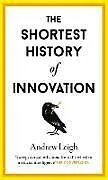Fester Einband The Shortest History of Innovation von Andrew Leigh