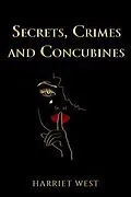 E-Book (epub) Secrets. Crimes and Concubines von Harriet West