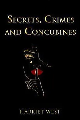 E-Book (epub) Secrets. Crimes and Concubines von Harriet West