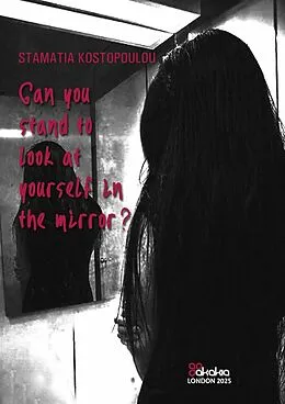 E-Book (epub) Can you stand to look yourself in the mirror? von Stamatia Kostopoulou