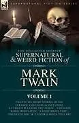 Kartonierter Einband The Collected Shorter Supernatural & Weird Fiction of Mark Twain - Volume 1 von Mark Twain