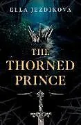 Kartonierter Einband The Thorned Prince von Ella Jezdikova