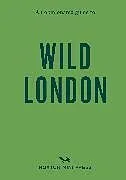 Kartonierter Einband An Opinionated Guide to Wild London von Kassondra Cloos