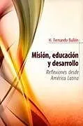Kartonierter Einband Misión, Educación Y Desarrollo von H Fernando Bullón