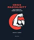 E-Book (epub) Crisis Masculinity von Bram E. Gieben