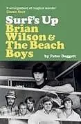 Kartonierter Einband Surf's Up: Brian Wilson and The Beach Boys von Peter Doggett