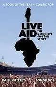 Kartonierter Einband Live Aid: The Definitive 40 Year Story von Paul Vallely