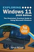 E-Book (epub) Exploring Windows 11 - 2025 Edition von Kevin Wilson