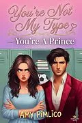 E-Book (epub) You're Not My Type - You're A Prince von Amy Pimlico
