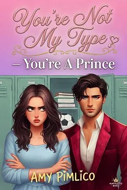 E-Book (epub) You're Not My Type - You're A Prince von Amy Pimlico