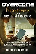 E-Book (epub) Overcome Procrastination and Master Time Management von Alexander Langston