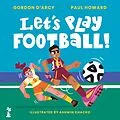 E-Book (epub) Let's Play Football! von Gordon D'Arcy, Paul Howard