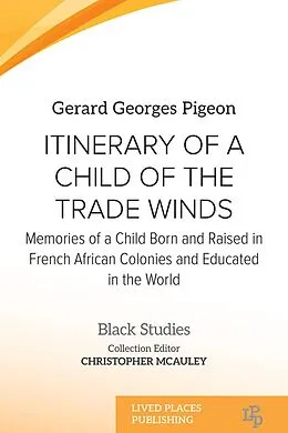 E-Book (epub) Itinerary of a Child of the Trade Winds von Gérard Georges Pigeon