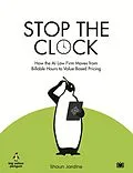 E-Book (epub) Stop The Clock: How The AI Law Firm Moves From Billable Hours to Value-Based Pricing von Shaun Jardine