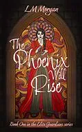 E-Book (epub) The Phoenix Will Rise von Lm Morgan