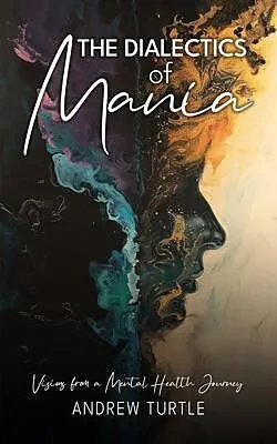 E-Book (epub) The Dialectics Of Mania von Andrew Turtle