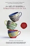 Kartonierter Einband The Art of Making a Forgotten Cup of Tea von Faizah Muhammad