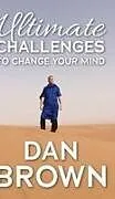 Fester Einband Ultimate Challenges To Change Your Mind von Dan Brown