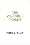 Kartonierter Einband (Kt) THE WATCHING WORDS von Peter Kingsley