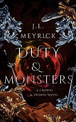 E-Book (epub) Duty & Monsters (Royalty & Romance, #2) von J. L. Meyrick
