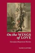 E-Book (epub) On the Wings of Love von Naomi Clifford, Joanne Major, Sarah Murden