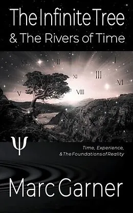 E-Book (epub) The Infinite Tree & The Rivers of Time von Marc Garner