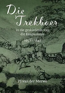 E-Book (pdf) Trekboer in die Geskiedenis van die Kaapkolonie (1657-1842) von P. J. van der Merwe