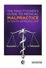 E-Book (pdf) Practitioner's Guide to Medical Malpractice in South African Law von Ian Dutton