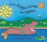 Kartonierter Einband Why Hippo Loves the Water von Andrea Florens, Claire Norden