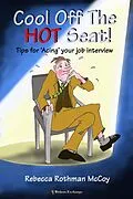 E-Book (epub) Cool Off The Hot Seat! Tips for 'Acing' Your Job Interview von Rebecca Rothman McCoy