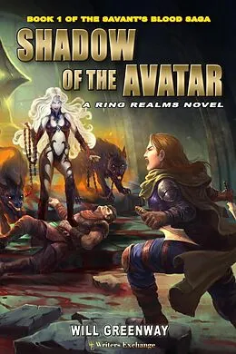 E-Book (epub) Shadow of the Avatar (A Ring Realms Novel: Savant's Blood Saga, #1) von Will Greenway