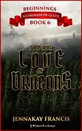 E-Book (epub) For the Love of Dragons (Guardians of Glede: Beginnings, #6) von Jennakay Francis